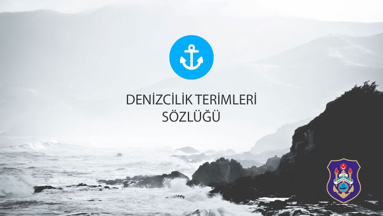 Denizcilik Terimleri Sözlüğü | En İyi Denizci Sözlüğü